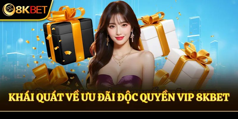 Khát quát độc quyền VIP 8KBET