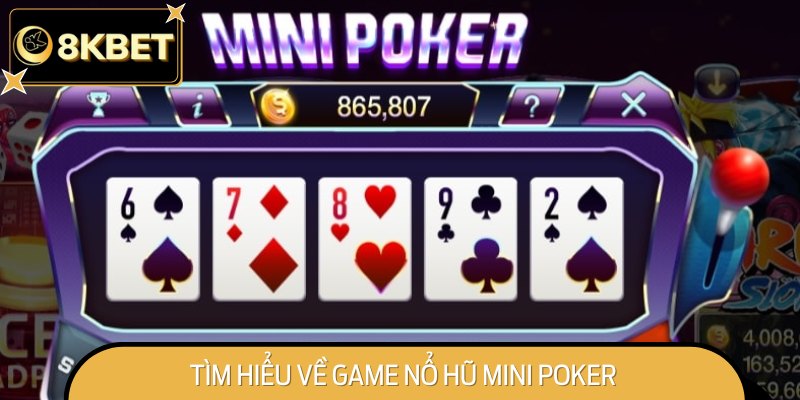 Nổ Hũ Mini Poker là sự kết hợp sáng tạo giữa hai hình thức giải trí phổ biến