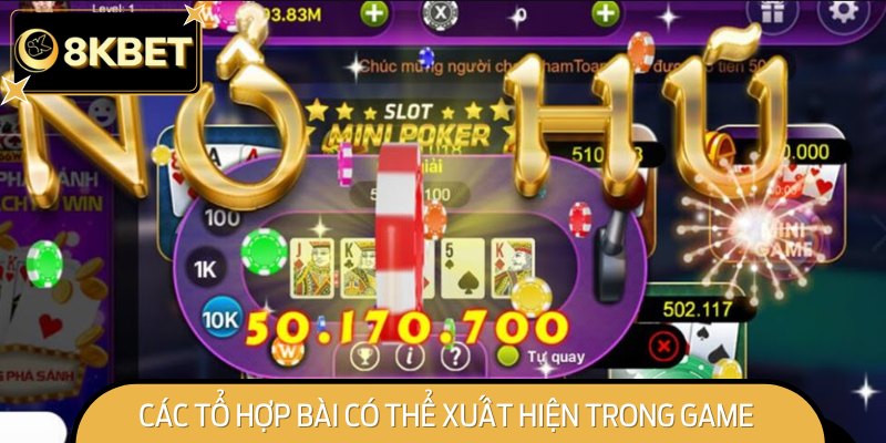 Những tổ hợp bài thường xuyên xuất hiện trong Nổ Hũ Mini Poker