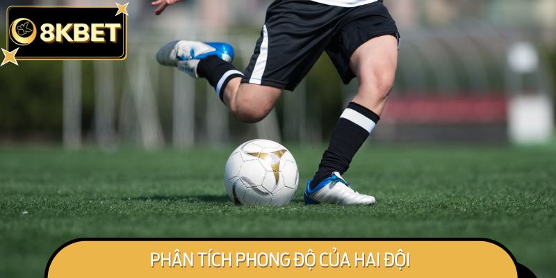 Phân tích phong độ của hai đội