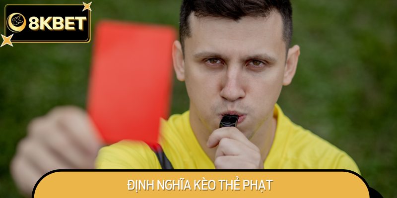 Định Nghĩa Kèo Thẻ Phạt